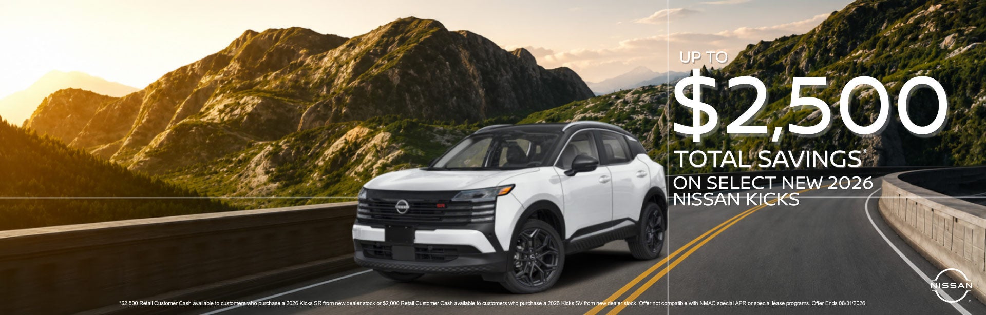 Select New 2026 Nissan Kicks	Up to $2500 TOTAL SAVINGS*